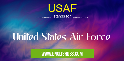 USAF means United States Air Force USAF