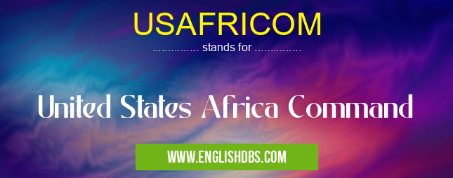 USAFRICOM means United States Africa Command USAFRICOM