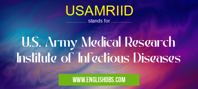 USAMRIID means U.S. Army Medical Research Institute of Infectious Diseases USAMRIID