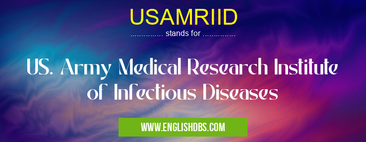 USAMRIID means US. Army Medical Research Institute of Infectious Diseases USAMRIID