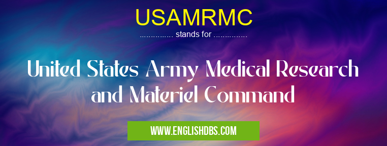 USAMRMC means United States Army Medical Research and Materiel Command USAMRMC