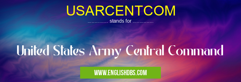 USARCENTCOM means United States Army Central Command USARCENTCOM