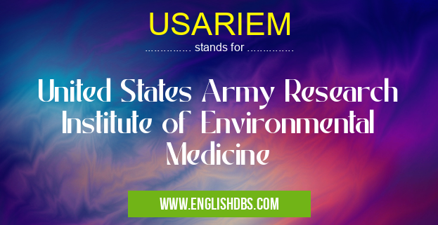 USARIEM means United States Army Research Institute of Environmental Medicine USARIEM