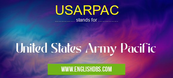 USARPAC means United States Army Pacific USARPAC