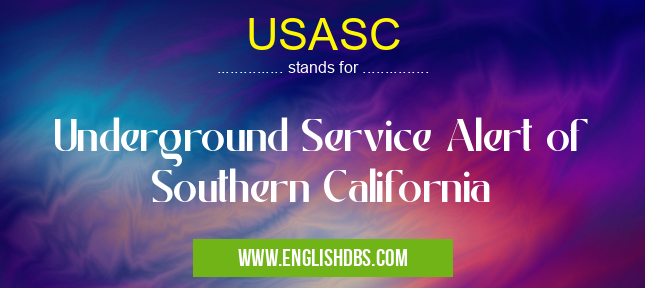 USASC means Underground Service Alert of Southern California USASC
