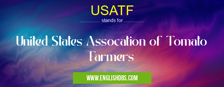 USATF means United States Assocation of Tomato Farmers USATF