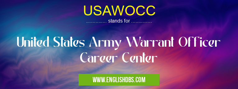 USAWOCC means United States Army Warrant Officer Career Center USAWOCC