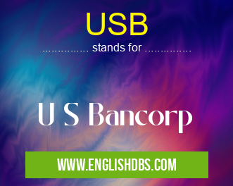 USB means U S Bancorp USB