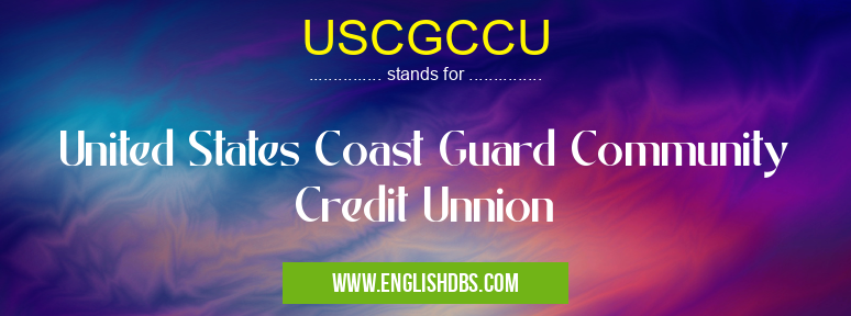 USCGCCU means United States Coast Guard Community Credit Unnion USCGCCU