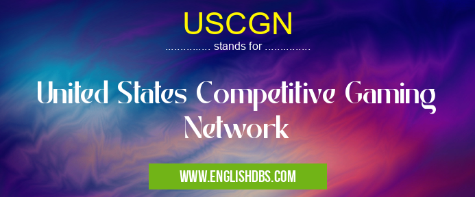 USCGN means United States Competitive Gaming Network USCGN