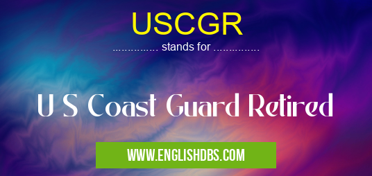USCGR means U S Coast Guard Retired USCGR