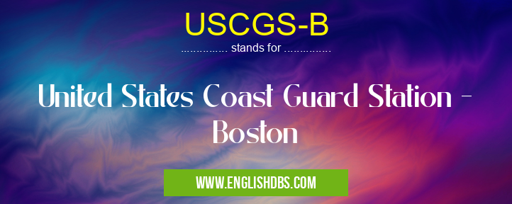 USCGS-B means United States Coast Guard Station - Boston USCGS-B