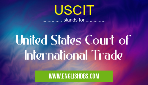 USCIT means United States Court of International Trade USCIT