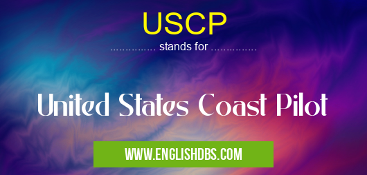 USCP means United States Coast Pilot USCP