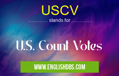 USCV means U.S. Count Votes USCV