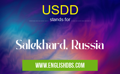 USDD means Salekhard, Russia USDD