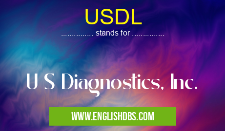 USDL means U S Diagnostics, Inc. USDL