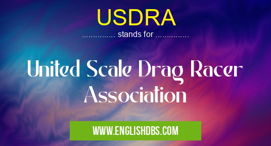 USDRA means United Scale Drag Racer Association USDRA