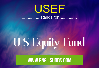 USEF means U S Equity Fund USEF