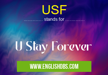USF means U Stay Forever USF