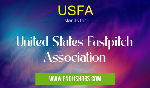 USFA means United States Fastpitch Association USFA