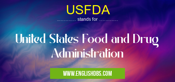 USFDA means United States Food and Drug Administration USFDA