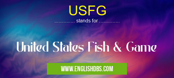USFG means United States Fish & Game USFG
