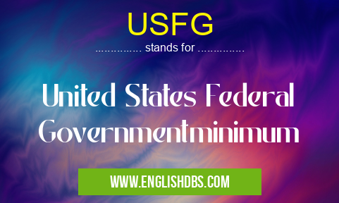 USFG means United States Federal Governmentminimum USFG