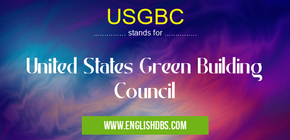 USGBC means United States Green Building Council USGBC