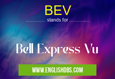 BEV means Bell Express Vu BEV