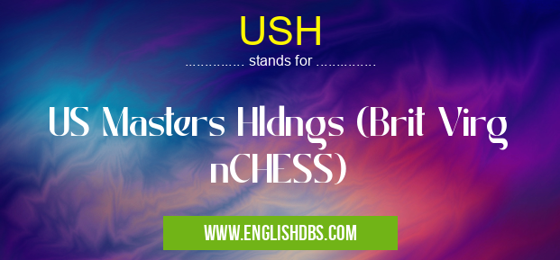 USH means US Masters Hldngs (Brit Virg nCHESS) USH