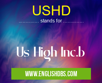 USHD means Us High Inc.b USHD