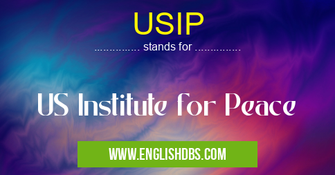USIP means US Institute for Peace USIP