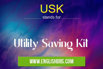 USK means Utility Saving Kit USK