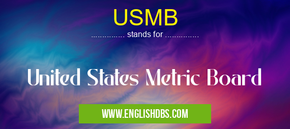 USMB means United States Metric Board USMB