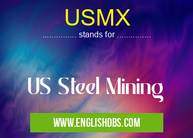 USMX means US Steel Mining USMX