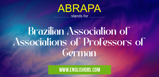 ABRAPA means Brazilian Association of Associations of Professors of German ABRAPA