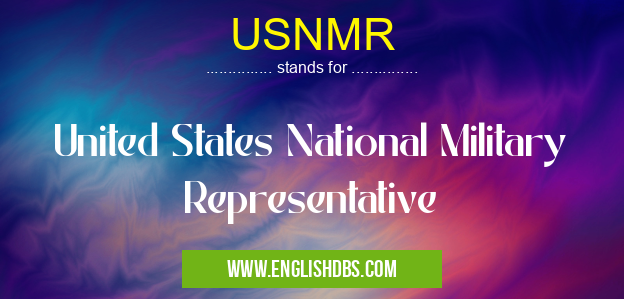 USNMR means United States National Military Representative USNMR