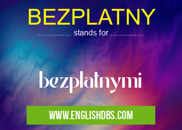 BEZPLATNY means bezplatnymi BEZPLATNY