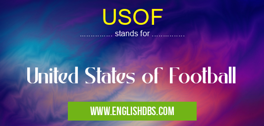 USOF means United States of Football USOF