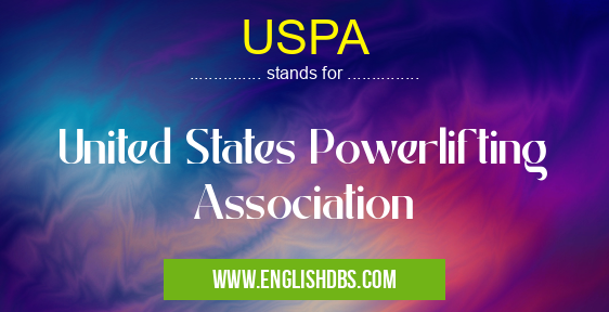 USPA means United States Powerlifting Association USPA
