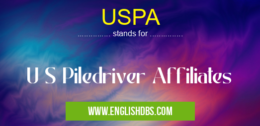 USPA means U S Piledriver Affiliates USPA