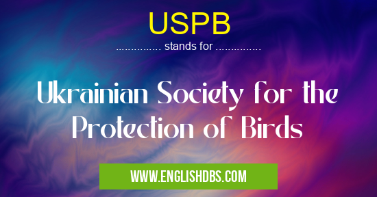 USPB means Ukrainian Society for the Protection of Birds USPB
