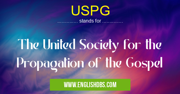 USPG means The United Society for the Propagation of the Gospel USPG