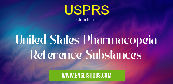 USPRS means United States Pharmacopeia Reference Substances USPRS