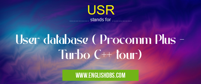 USR means User database ( Procomm Plus - Turbo C++ tour) USR