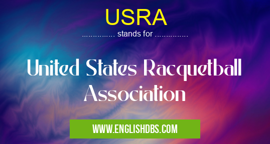 USRA means United States Racquetball Association USRA