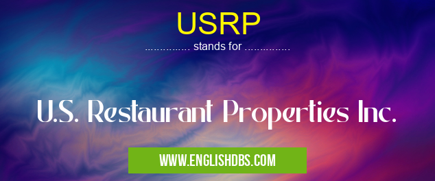 USRP means U.S. Restaurant Properties Inc. USRP