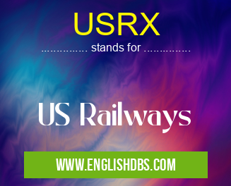 USRX means US Railways USRX
