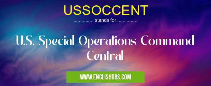 USSOCCENT means U.S. Special Operations Command Central USSOCCENT